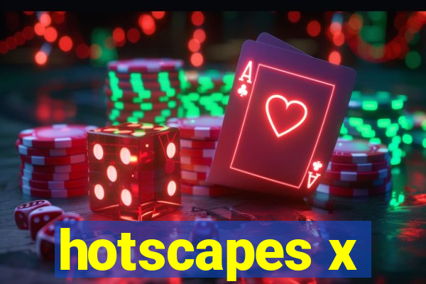 hotscapes x